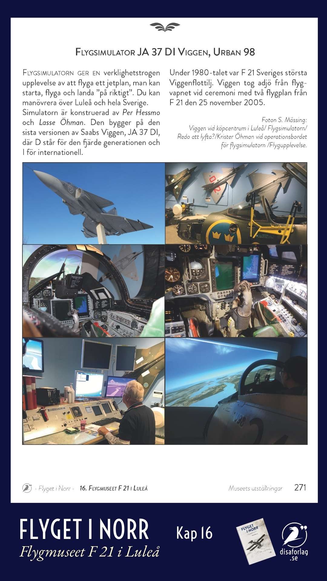Flygsimulator JA 37 DI Viggen, Urban 98, Flygmuseet F 21. Boken Flyget i norr, Disa förlag.