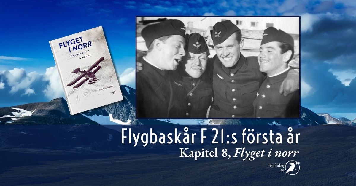 Flygbaskår F 21:s första år – bokutdrag Flyget i norr, kapitel 8