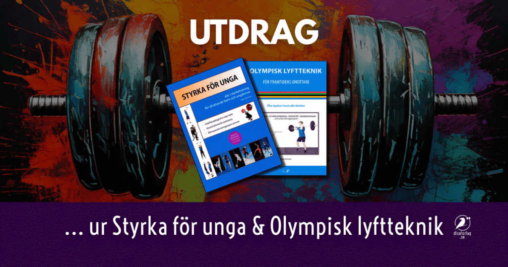 Bokutdrag ur Disa förlags styrkeböcker Olympisk lyftteknik och Styrka för unga